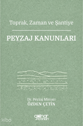 Peyzaj Kanunları;Toprak, Zaman ve Şantiye | Özden Çetin | Gülnar Yayın