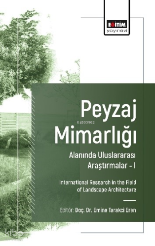 Peyzaj Mimarlığı Alanında Uluslararası Araştırmalar –I;International Research in the Field of Landscape Architecture