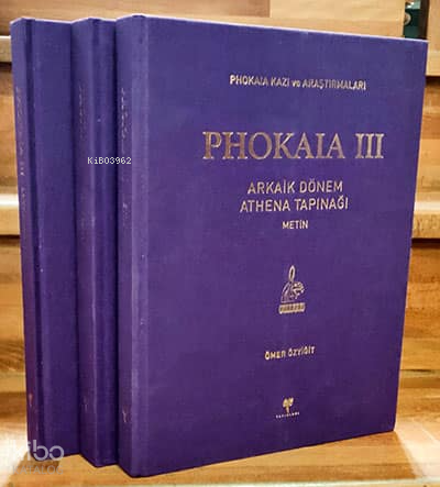 Phokaia III (3 Cilt - Ciltli);Phokaia Kazı ve Araştırmaları