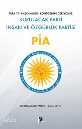 Pia; Kurulacak Parti İnsan ve Özgürlük Partisi