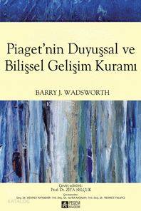 Piaget'nin Duyuşsal ve Bilişsel Gelişim Kuramı