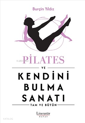 Pilates ve Kendini Bulma Sanatı;Tam ve Bütün