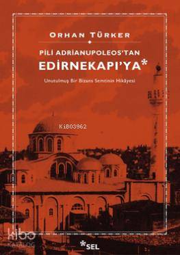 Pili Adrianupoleos'tan Edirnekapı'ya