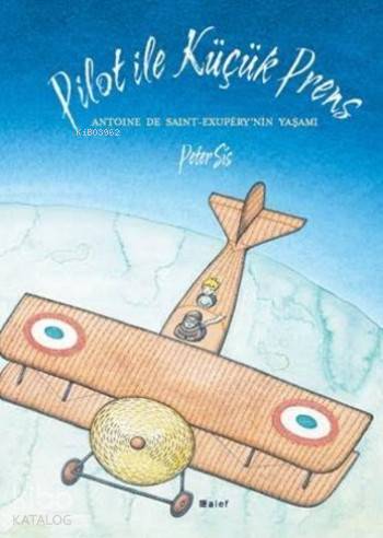 Pilot İle Küçük Prens | Peter Sis | Alef Yayınevi
