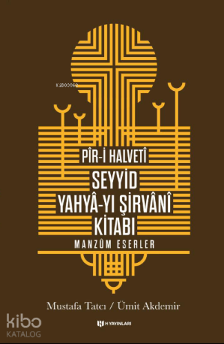 Pîr-i Halvetî Seyyid Yahyâ-yı Şirvânî Kitabı;Manzum Eserler | Mustafa 