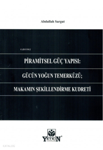 Piramitsel Güç Yapısı: Gücün Yoğun Temerküzü; Makamın Şekillendirme Kudreti