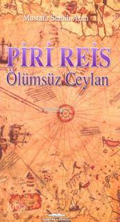 Piri Reis; Ölümsüz Ceylan | Mustafa Semih Arıcı | Kastaş Yayınları