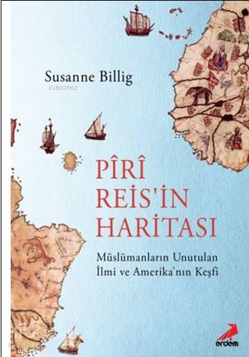 Piri Reis'in Haritası, Müslümanların Unutulan İlmi ve Amerika'nın Keşfi