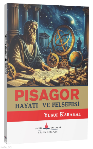 Pisagor - Hayatı ve Felsefesi | Yusuf Karahal | Katip Yayınevi