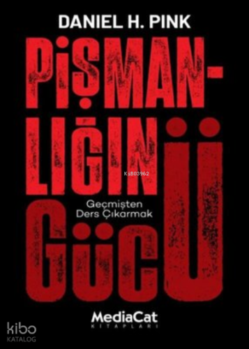 Pişmanlığın Gücü | Daniel H. Pink | Mediacat Kitapları