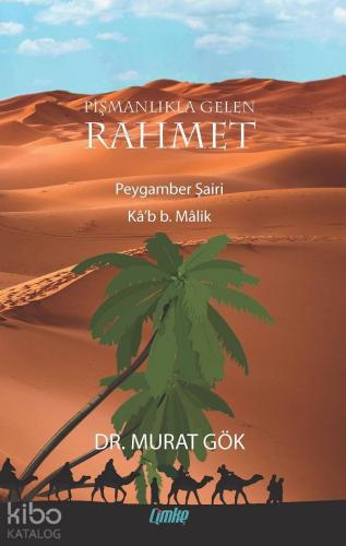 Pişmanlıkla Gelen Rahmet; Peygamber Şairi Kâ'b b. Malik