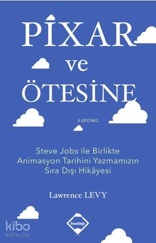 Pixar ve Ötesine; Steve Jobs ile Birlikte Animasyon Tarihini Yazmamızı