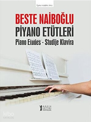 Piyano Etütleri-Piano Etudes - Studije Klavira | Beste Naiboğlu | Müzi