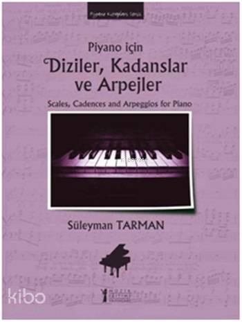 Piyano İçin Diziler, Kadanslar ve Arpejler; Scales, Cadences and Arpeggios for Piano