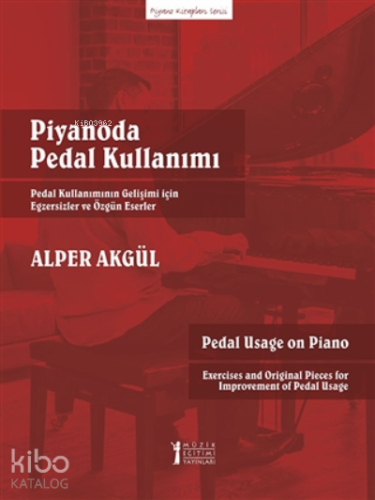 Piyanoda Pedal Kullanımı;Pedal Kullanımının Gelişimi İçin Egsersizler ve Özgün Eserler