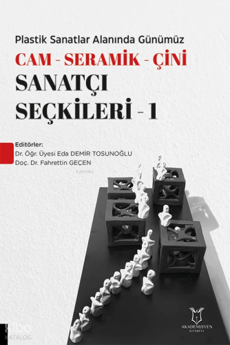Plastik Sanatlar Alanında Günümüz - Cam- Seramik-Çini Sanatçı Seçkiler