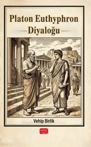 Platon Euthyphron Diyaloğu | Vehip Birlik | Nobel Bilimsel Eserler