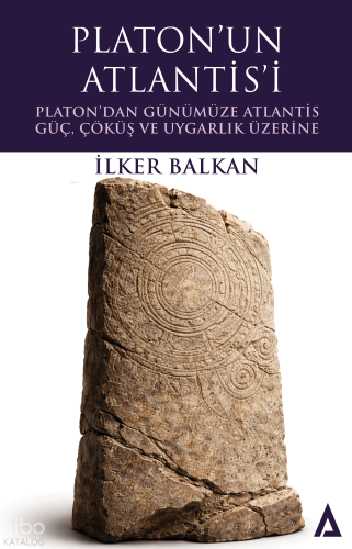 Platon’un Atlantis’i – Platon’dan Günümüze Atlantis;Güç, Çöküş ve Uyga