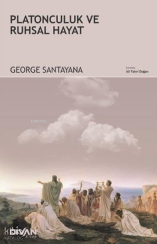 Platonculuk ve Ruhsal Hayat | George Santayana | Divan Kitap