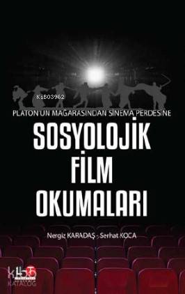 Platon'un Mağarasından Sinema Perdesine; Sosyolojik Film Okumaları | S