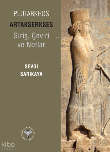 Plutarkhos Artakserkses - Giriş, Çeviri ve Notlar