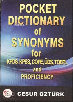 Pocket Dictionary of Synonsyms For; KPDS, KPSS COPE, ÜDS, TOEFL and Proficiency