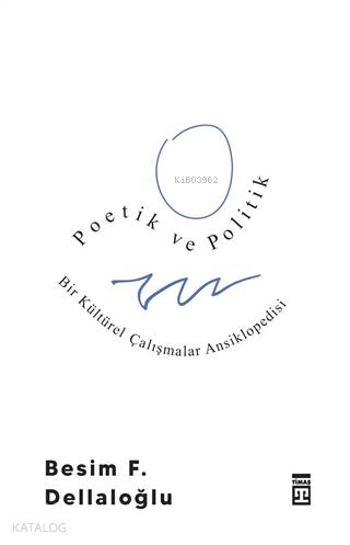Poetik ve Politik & Bir Kültürel Çalışmalar Ansiklopedisi | Besim F. D