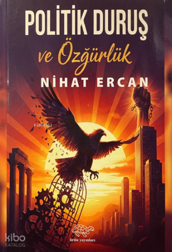 Politik Duruş ve Özgürlük | Nihat Ercan | Ürün Yayınları