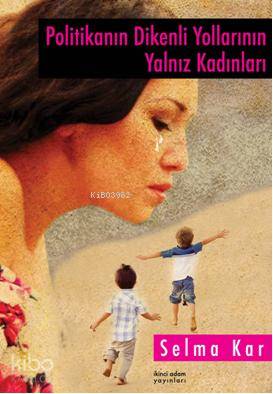 Politikanın Dikenli Yollarının Yalnız Kadınları