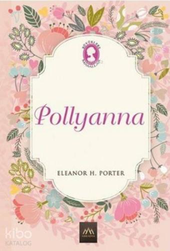 Pollyanna; (Ciltli) | Eleanor Hodgman Porter | Arkadya Yayınları