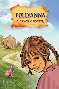 Pollyanna | Eleanor Hodgman Porter | Parıltı Yayıncılık