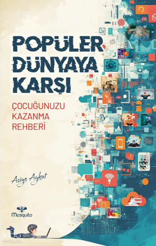Popüler Dünyaya Karşı;Çocuğunuzu Kazanma Rehberi | Asiye Aykut | Mosqu