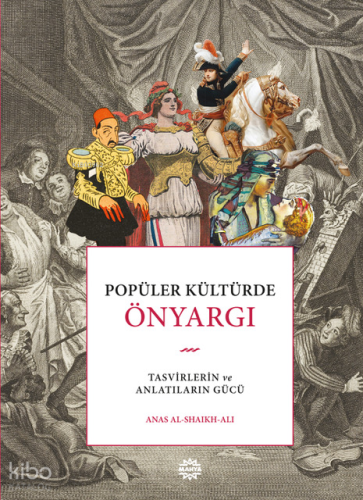 Popüler Kültürde Önyargı (Ciltli);Tasvirlerin ve Anlatıların Gücü 
