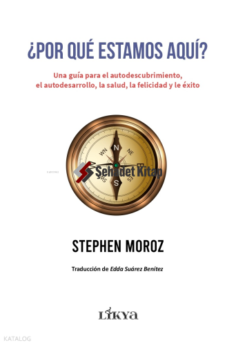 ¿Por Que Estamos Aqui?;Una Guía Para El Autodescubrimiento, El Autodesarrollo, La Salud, La Felicidad Y El Exito