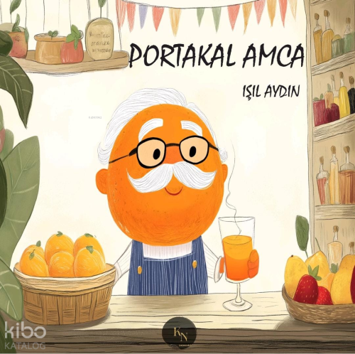 Portakal Amca (Renkli Resimli - 4-8 Yaş)