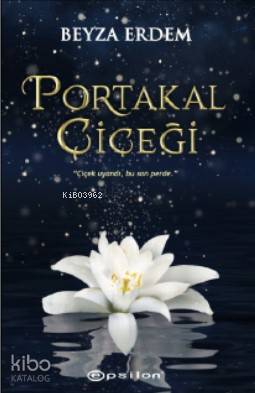 Portakal Çiçeği;''Çiçek Uyandı, Bu Son Perde.''