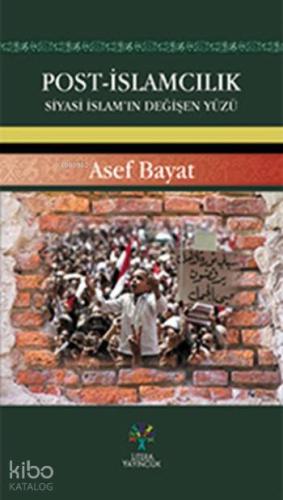 Post-İslamcılık; Siyasi İslam'ın Değişen Yüzü