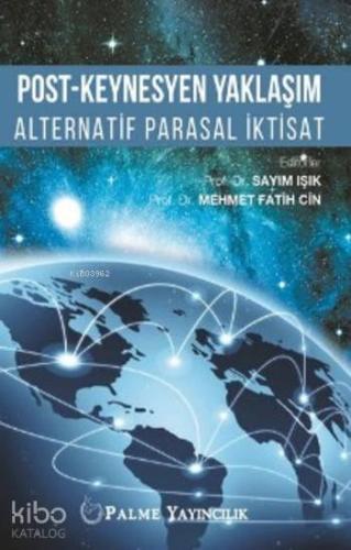 Post Keynesyen Yaklaşım; Alternatif Parasal İktisat