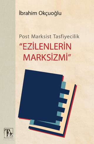 Post-Marksist Tasfiyecilik "Ezilenlerin Marksizmi" | İbrahim Okçuoğlu 