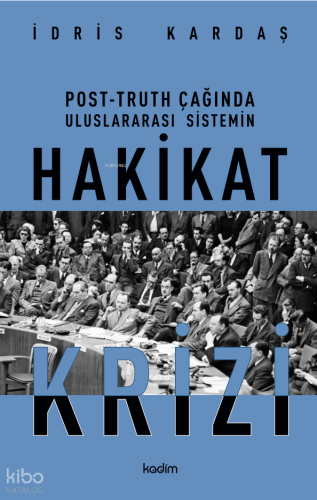Post-Truth Çağında Uluslararası Siyasetin Hakikat Krizi | İdris Karada