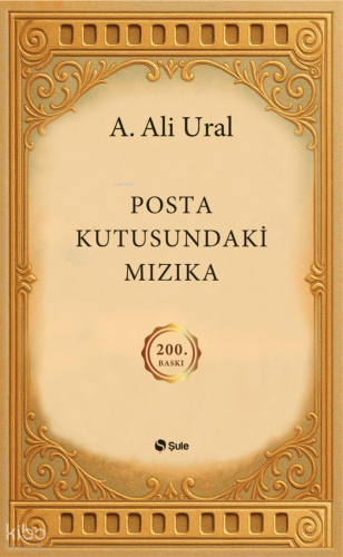 Posta Kutusundaki Mızıka (Ciltli); (Özel Baskı) | A. Ali Ural | Şule Y