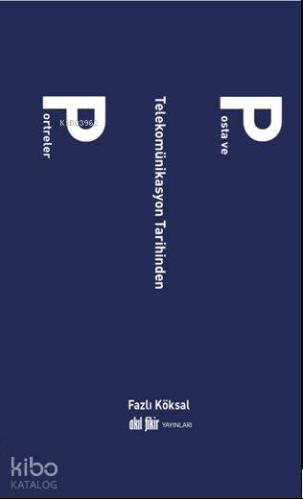 Posta ve Telekomünikasyon Tarihinden Portreler