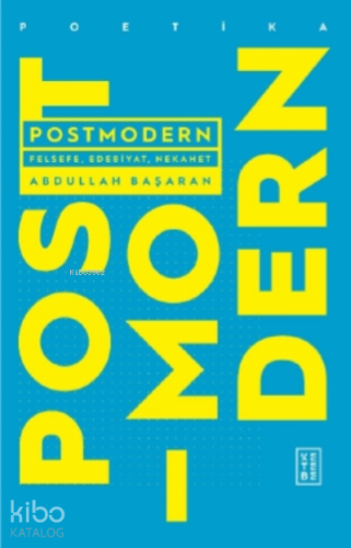 Postmodern;Felsefe, Edebiyat, Nekahet