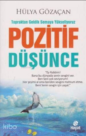 Pozitif Düşünce; Topraktan Geldik Semaya Yükseliyoruz