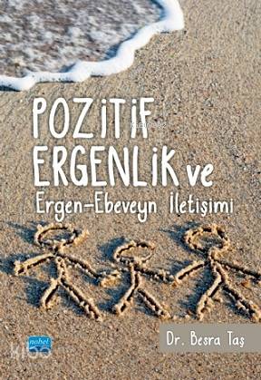 Pozitif Ergenlik ve Ergen-Ebeveyn İletişimi