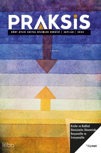 Praksis Sayı 68; Krizler ve Radikal Dönüşümler Döneminde Rasyonalite v
