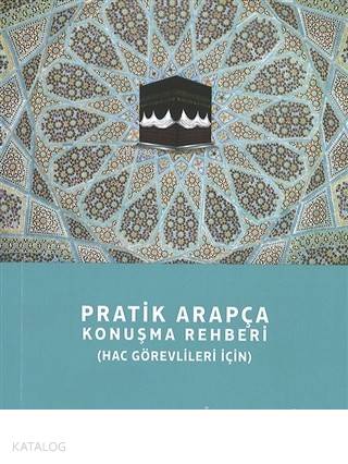 Pratik Arapça Konuşma Rehberi (Hac Görevlileri İçin) | Kolektif | Diya