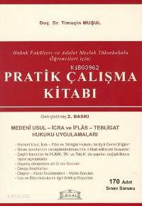 Pratik Çalışma Kitabı; Hukuk Fakültesi ve Adalet Meslek Yüksekokulu Öğrencileri İçin