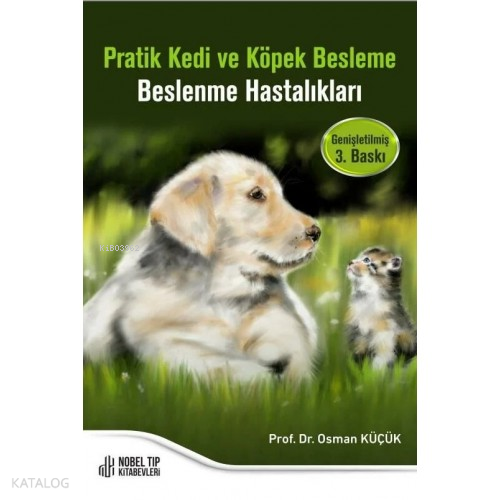 Pratik Kedi ve Köpek Besleme Beslenme Hastalıkları | Osman Küçük | Nob