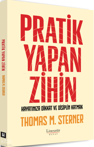 Pratik Yapan Zihin;Hayatınıza Dikkat ve Disiplin Katmak | Thomas M. St